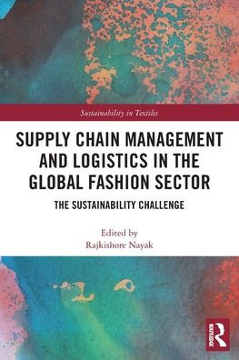 Supply Chain Management and Logistics The Global Fashion Sector: Sustainability Challenge