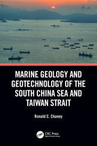 Title: Marine Geology and Geotechnology of the South China Sea and Taiwan Strait, Author: Ronald C. Chaney