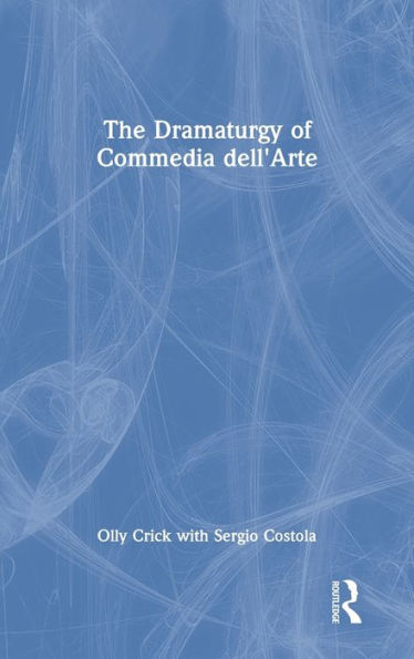 The Dramaturgy of Commedia dell'Arte