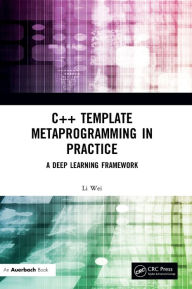 Title: C++ Template Metaprogramming in Practice: A Deep Learning Framework, Author: Li Wei