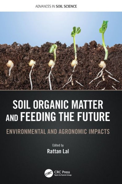 Soil Organic Matter and Feeding the Future: Environmental Agronomic Impacts