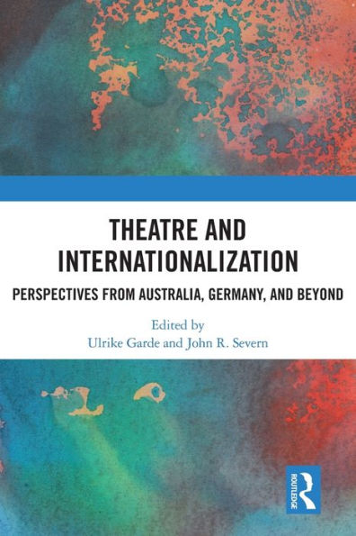 Theatre and Internationalization: Perspectives from Australia, Germany, Beyond