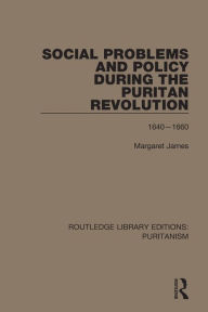 Title: Social Problems and Policy During the Puritan Revolution, Author: Margaret James