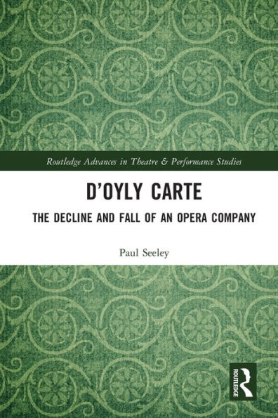 D'Oyly Carte: The Decline and Fall of an Opera Company