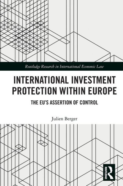 International Investment Protection within Europe: The EU's Assertion of Control
