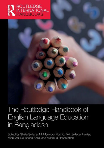 The Routledge Handbook of English Language Education Bangladesh