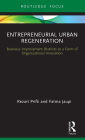 Entrepreneurial Urban Regeneration: Business Improvement Districts as a Form of Organizational Innovation