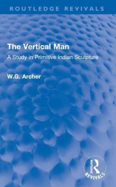 The Vertical Man: A Study Primitive Indian Sculpture