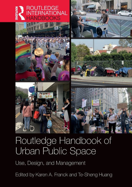 Routledge Handbook of Urban Public Space: Use, Design, and Management