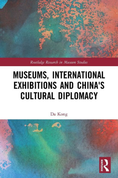 Museums, International Exhibitions and China's Cultural Diplomacy