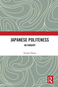 Title: Japanese Politeness: An Enquiry, Author: Yasuko Obana