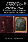 Empire, Early Photography and Spectacle: The Global Career of Showman Daguerreotypist J.W. Newland