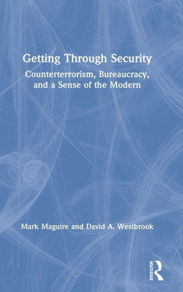 Getting Through Security: Counterterrorism, Bureaucracy, and a Sense of the Modern