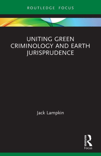 Uniting Green Criminology and Earth Jurisprudence