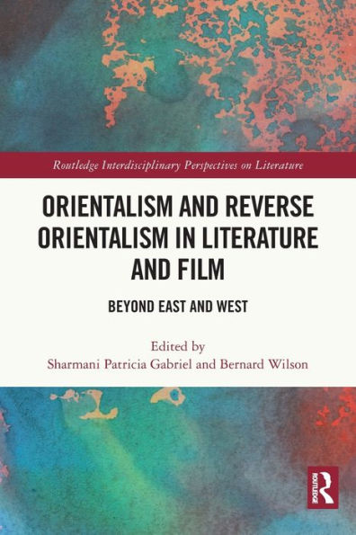 Orientalism and Reverse Orientalism in Literature and Film: Beyond East and West