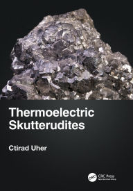 Title: Thermoelectric Skutterudites, Author: Ctirad Uher