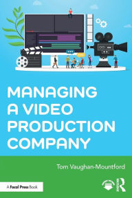 Title: Managing a Video Production Company, Author: Tom Vaughan-Mountford