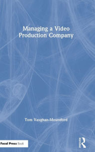 Title: Managing a Video Production Company, Author: Tom Vaughan-Mountford