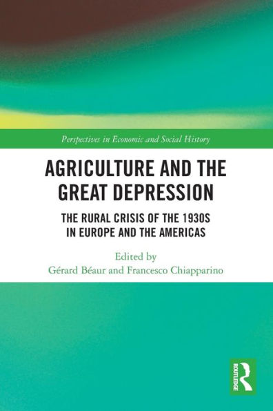 Agriculture and the Great Depression: Rural Crisis of 1930s Europe Americas