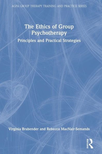 The Ethics of Group Psychotherapy: Principles and Practical Strategies