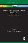 Pandemic, Ecology and Theology: Perspectives on COVID-19