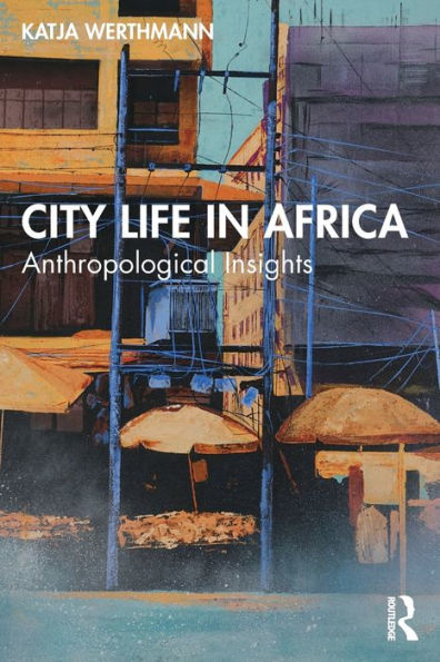 City Life Africa: Anthropological Insights