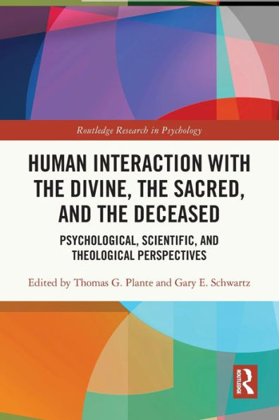 Human Interaction with the Divine, Sacred, and Deceased: Psychological, Scientific, Theological Perspectives