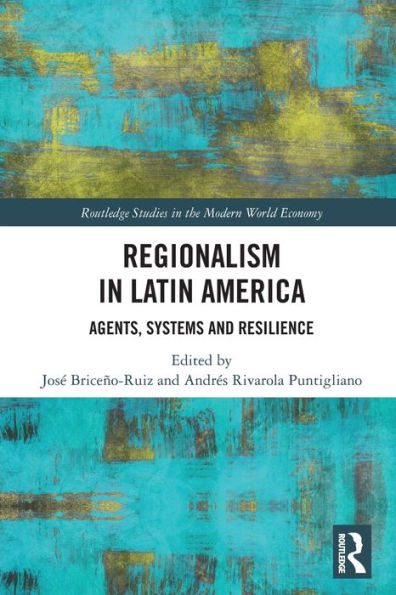 Regionalism Latin America: Agents, Systems and Resilience