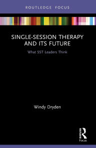 Title: Single-Session Therapy and Its Future: What SST Leaders Think, Author: Windy Dryden