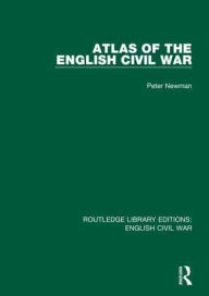 Title: Atlas of the English Civil War, Author: Peter Newman