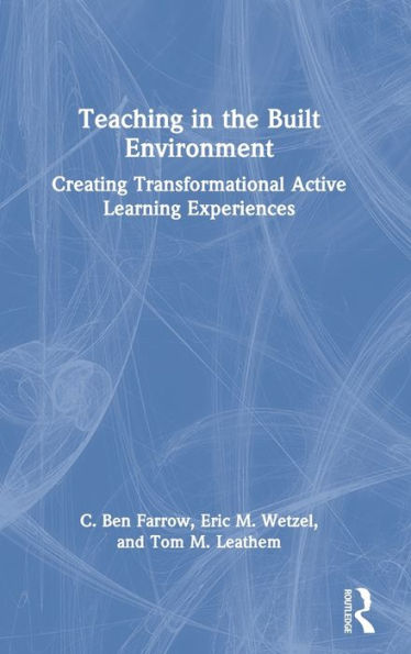 Teaching in the Built Environment: Creating Transformational Active Learning Experiences