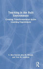 Teaching in the Built Environment: Creating Transformational Active Learning Experiences