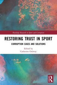 Title: Restoring Trust in Sport: Corruption Cases and Solutions, Author: Catherine Ordway