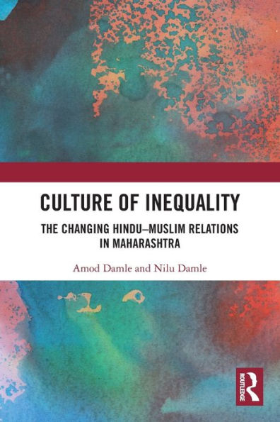 Culture of Inequality: The Changing Hindu-Muslim Relations Maharashtra