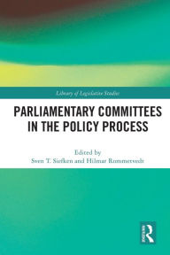 Title: Parliamentary Committees in the Policy Process, Author: Sven T. Siefken