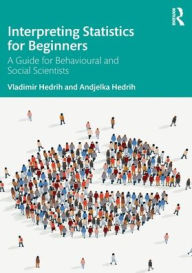 Title: Interpreting Statistics for Beginners: A Guide for Behavioural and Social Scientists, Author: Vladimir Hedrih