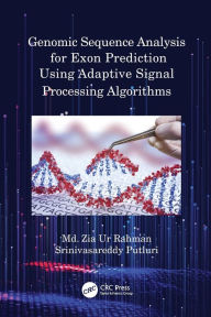 Title: Genomic Sequence Analysis for Exon Prediction Using Adaptive Signal Processing Algorithms, Author: Md. Zia Ur Rahman