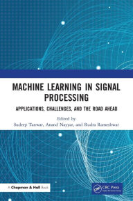 Title: Machine Learning in Signal Processing: Applications, Challenges, and the Road Ahead, Author: Sudeep Tanwar