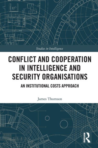 Conflict and Cooperation Intelligence Security Organisations: An Institutional Costs Approach