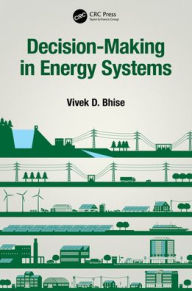 Title: Decision-Making in Energy Systems, Author: Vivek D. Bhise