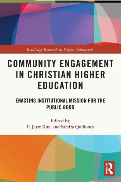 Community Engagement Christian Higher Education: Enacting Institutional Mission for the Public Good