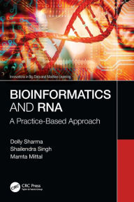 Title: Bioinformatics and RNA: A Practice-Based Approach, Author: Dolly Sharma