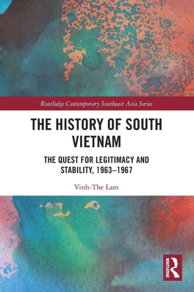 The History of South Vietnam - Lam: Quest for Legitimacy and Stability, 1963-1967