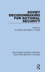 Title: Soviet Decisionmaking for National Security, Author: Jiri Valenta