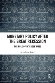 Title: Monetary Policy after the Great Recession: The Role of Interest Rates, Author: Arkadiusz Sieron