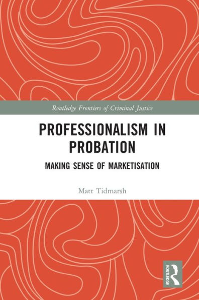 Professionalism Probation: Making Sense of Marketisation