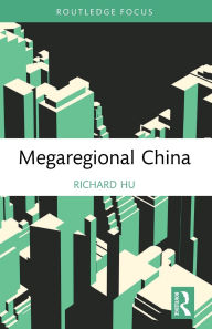 Title: Megaregional China, Author: Richard Hu