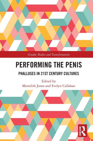 Performing the Penis: Phalluses 21st Century Cultures