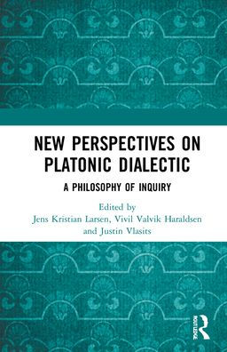 New Perspectives on Platonic Dialectic: A Philosophy of Inquiry
