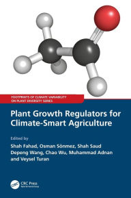 Title: Plant Growth Regulators for Climate-Smart Agriculture, Author: Shah Fahad